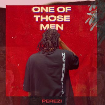 Perezi One Of Those Men